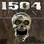 1504 "P.A.I.N. Powerfully Aggravated Irritated Niggaz"