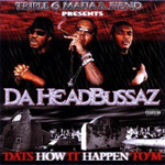 Triple Six Mafia &#38; Fiend "Da Headbussaz"