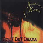 Adolesent Kingpin "Bout Dat Drama"