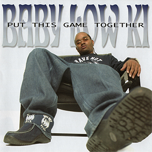 Baby Low Ki "Put This Game Together"