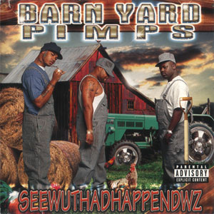Barn Yard Pimps "Seewuthadhappendwz"