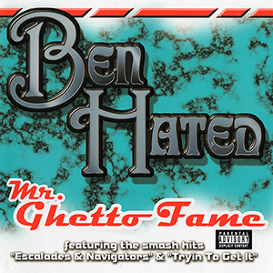 Ben Hated "Mr Ghetto Fame"