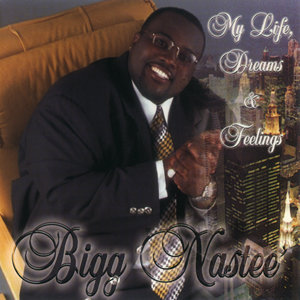 Bigg Nastee "My Life, Dreams &#38; Feelings"