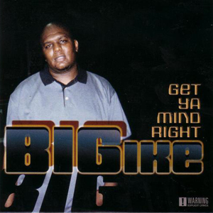 Big Ike "Get Ya Mind Right"