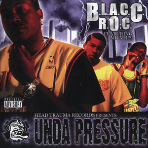 Blacc Roc "Unda Pressure"
