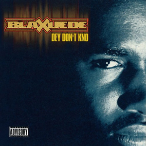 Blaxuede "Dey Don&#39;t Kno"