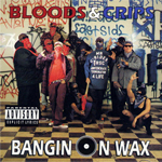 Bloods &#38; Crips "Bangin On Wax"