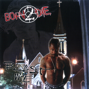 Born 2 Die "Blast 4 Me"