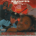 Born 2wice "U Have The Right 2 Remain Violent"