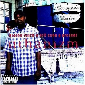 Brotha Lynch Hung &#38; Tall Can G "Uthanizm"