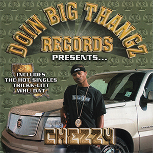 Chezzy "Doin Big Thangz Presents Chezzy"