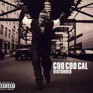 Coo Coo Cal "Disturbed"