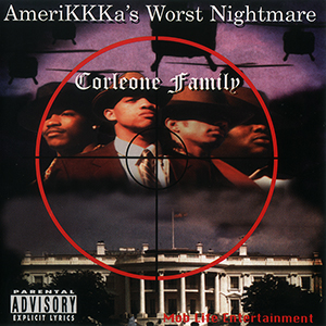 Corleone Family "AmeriKKKa&#39;s Worst Nightmare"