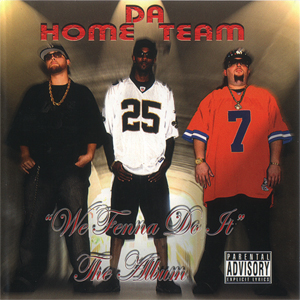 Da Home Team "We Fenna Do It - The Album"