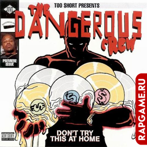 Dangerous Crew "Don&#39;t Try This At Home"