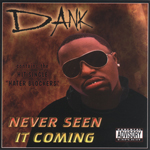 Dank "Never Seen It Coming"
