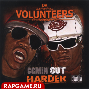 Da Volunteers "Comin&#39; Out Harder"