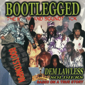 Dem Lawless Soldiers "Bootlegged (The Movie And Soundtrack)"