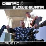 Destro & Slowe Burna "True 2 It"