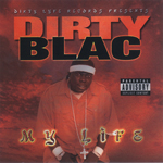 Dirty Blac "My Life"