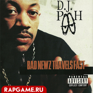 DJ Pooh "Bad Newz Travels Fast"