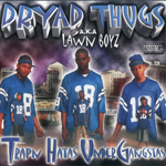Dryad Thugs A.K.A. Lawn Boyz "Trapn Hatas Under Gangstas"
