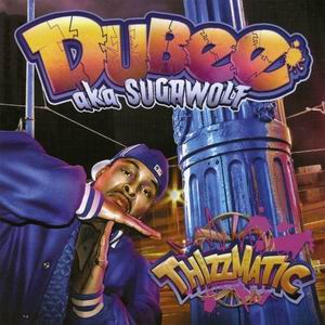 Dubee A.K.A. Sugawolf  "Thizzmatic"