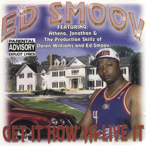 Ed Smoov "Get It How Ya Live It"