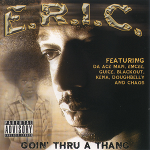 E.R.I.C. "Goin Thru A Thang"