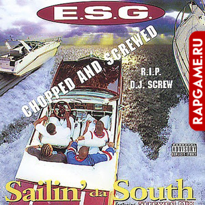 E.S.G. "Sailin&#39; Da South (Chopped &#38; Screwed)"