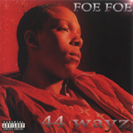 Foe Foe "44 Wayz"