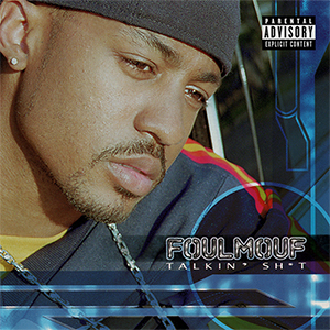 Foulmouf "Talkin&#39; Sh*t"
