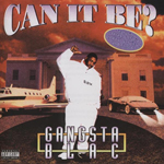 Gangsta Blac "Can It Be?"