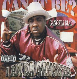 Gangsta Blac "I Am Da Gangsta"