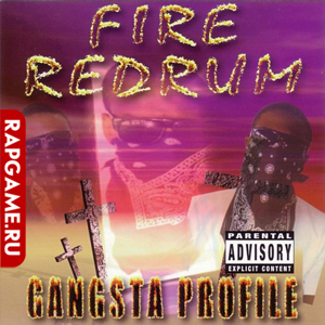 Gangsta Profile "Fire Redrum"