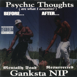 Ganksta NIP "Psychic Thoughts"