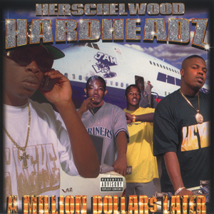 Herschelwood Hardheadz "A Million Dollar$ Later"
