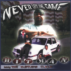 Hitman &#38; The Hustlers "Never Left The Game"