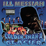 Ill Messiah "Colder Than A Glacier"