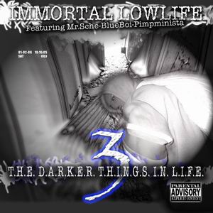Immortal Lowlife "Darker Things In Life 3"