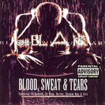 Joe Blakk "Blood, Sweat &#38; Tears"