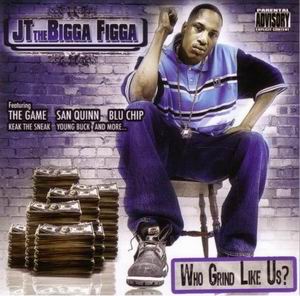 JT The Bigga Figga " Who Grind Like Us?"