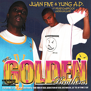 Juan Five &#38; Yung A.D. "Tha Golden Brothers"