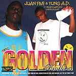 Juan Five &#38; Yung A.D. "Tha Golden Brothers"