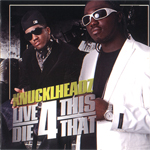 Knucklheadz "Live 4 This Die 4 That"