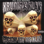 Krucifix Klan "Fuckin Wit Dis Klan"