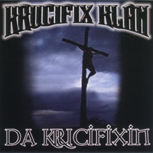 Krucifix Klan "Da Krucifixin"