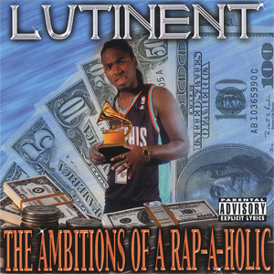 Lutinent "The Ambitions Of A Rap-A-Holic"