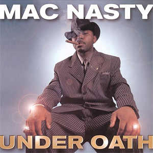 Mac Nasty "Under Oath"