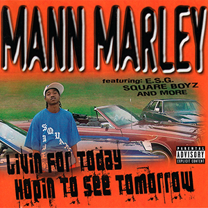 Mann Marley "Livin For Today Hopin To See Tomorrow"